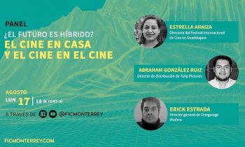 ¿El futuro es híbrido? Panel del FICMonterrey con Estrella Araiza, Abraham González y Erick Estrada.