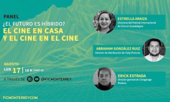 ¿El futuro es híbrido? Panel del FICMonterrey con Estrella Araiza, Abraham González y Erick Estrada.