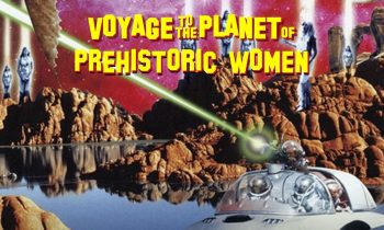 Voyage to the Planet of Prehistoric Women. Vean aquí la película.