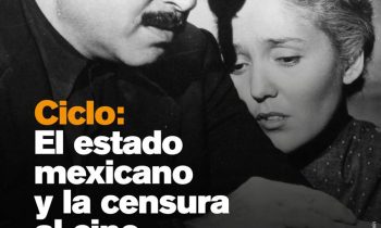El Estado mexicano y la censura en el cine, ciclo.